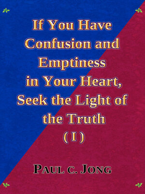 cover image of If You Have Confusion and Emptiness in Your Heart, Seek the Light of the Truth (I)